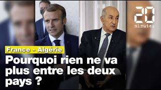 Tensions entre la France et l'Algérie : Pourquoi rien ne va plus entre les deux pays ?