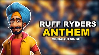 Ruff Ryders Anthem ( Funny Indian Remix) - Vindaloo Singh