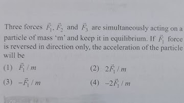 Three forces F1,F2 and F3 are simultaneously acting on a partical of mass 