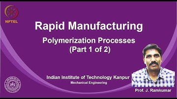 noc19-me24 Lec 18-Lectures 18, Polymerization Processes (Part 1 of 2), Dr. Janakarajan Ramkumar