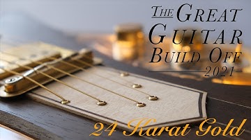 Great Guitar Build of 2021 - The 24K - Complete Build - Final Video