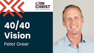 Peter Greer: 40/40 Vision