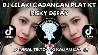 Dj Lelaki Cadangan Risky Defay Plat Kt Viral Tiktok Terbaru 2025 Yang Kalian Cari 