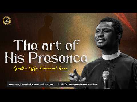 The Art of His Presence || Apostle Effa Emmanuel Isaac || 12th April 2026