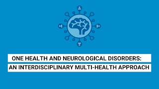 One Health and neurological disorders -  an interdisciplinary multi-health approach