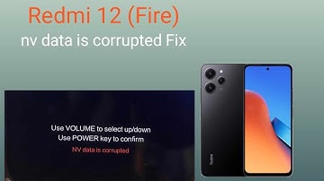 Redmi 12 Fire nv data is corrupted Fix