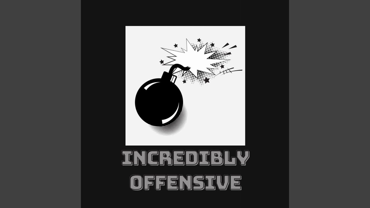 Watch Incredibly Offensive on YouTube Watch Incredibly Offensive on YouTube
