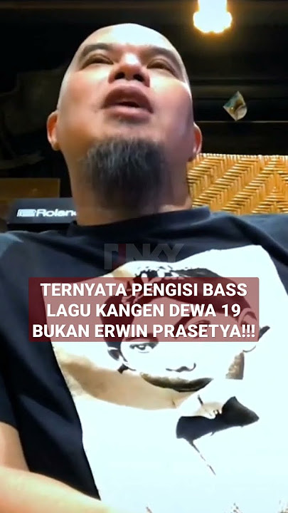 Ternyata Pengisi Bass Lagu Kangen Dewa 19 Bukan Erwin Prasetya