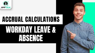 Accrual Calculations | Workday Leave & Absence Management Tutorial | Workday | Upptalk