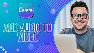 How to Add Audio to a Video in Canva | Quick Guide 2026