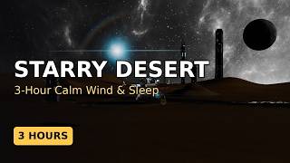 Starlit Desert Oasis • 3‑Hour Ambient Sleep Music & Gentle Wind | Deep Calm & Healing
