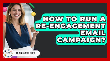 How To Run A Re-Engagement Email Campaign? - Admin Career Guide