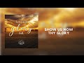 Show Us Now Thy Glory | Glory Hill Music