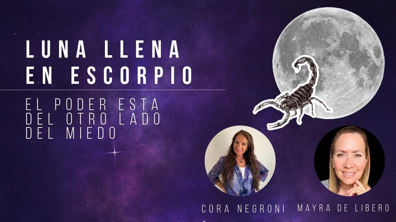 Luna Llena en Escorpio. El poder esta del otro lado del Miedo. con Mayra de Libero.