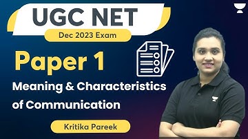 Meaning and Characteristics of Communication | UGC NET Paper 1 | Kritika Pareek