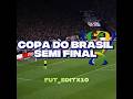 Copa do Brasil Semi final 🔥#shots #viral #edit #trending #brasileirao #futebol