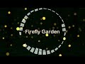 ♪Firefly Garden
