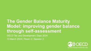 OECD Tax and Development Days 2024 (Day 2 Room 2 Session 2): The Gender Balance Maturity Model