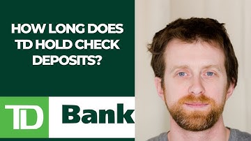How long does TD hold check deposits?