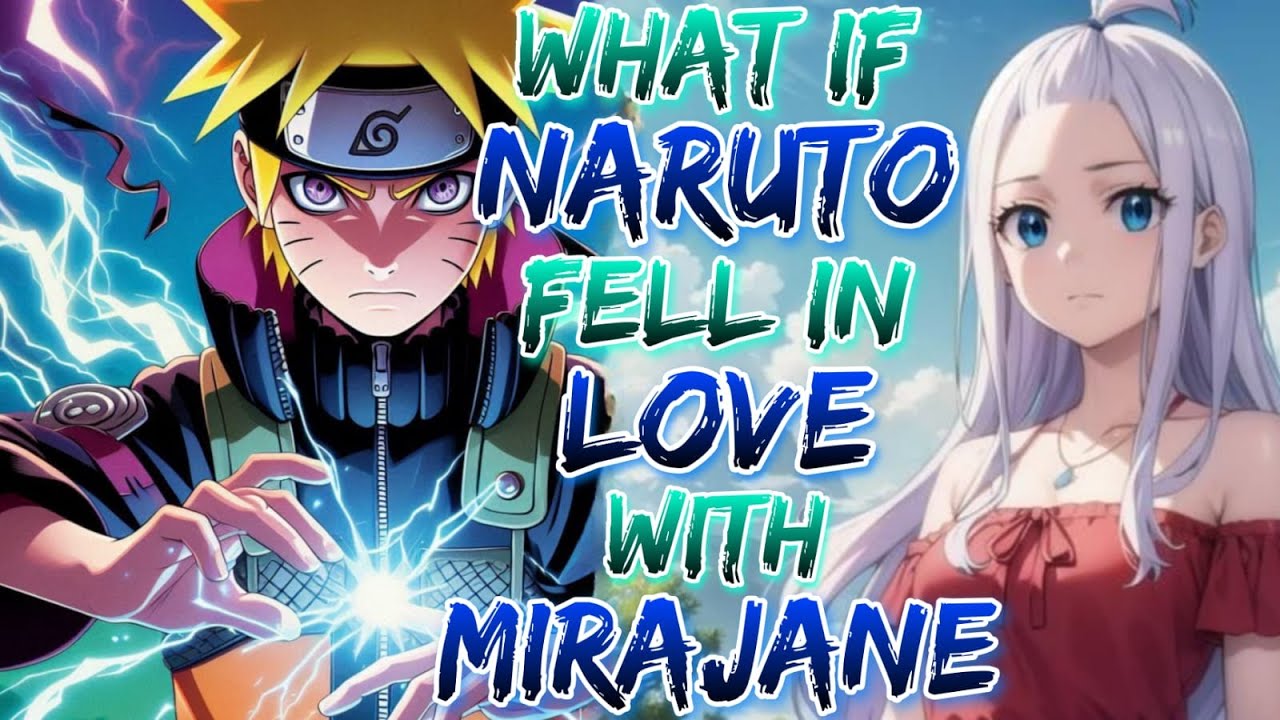 What if Naruto Awaken in New World and Fell in Love with Mirajane!?