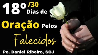 18º/30 DIAS DE ORAÇÃO PELOS FALECIDOS