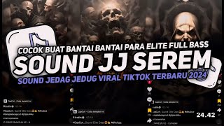 DJ SOUND JJ SEREM COCOK BUAT MODE BANTAI FULL BASS MENGKANE JEDAG JEDUG VIRAL TIKTOK TERBARU 2024