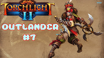 Torchlight 2 Outlander Part 7