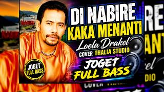 DI NABIRE KAKA MENANTI | Loela Drakel Cover Thalia Studio | Joget Full Bass