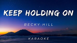 BECKY HILL - KEEP HOLDING ON | KARAOKE VERSION