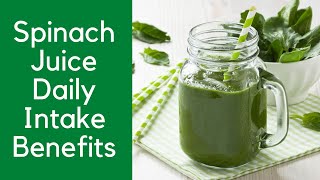 Spinach Juice Daily Intake Benefits