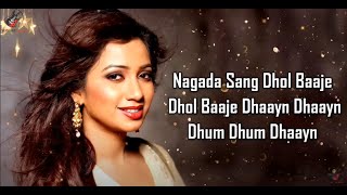 Nagada Sang Dhol (LYRICS) - Shreya Ghoshal