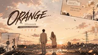 Orange (オレンジ) - GReeeeN | ARTYZ Indonesian Cover