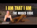 I Am That I Am | „The Moses Code” explained