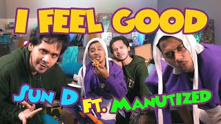 Sun D - I Feel Good ft. Manutized