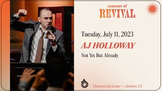 Not Yet But Already - AJ Holloway - July 11, 2023