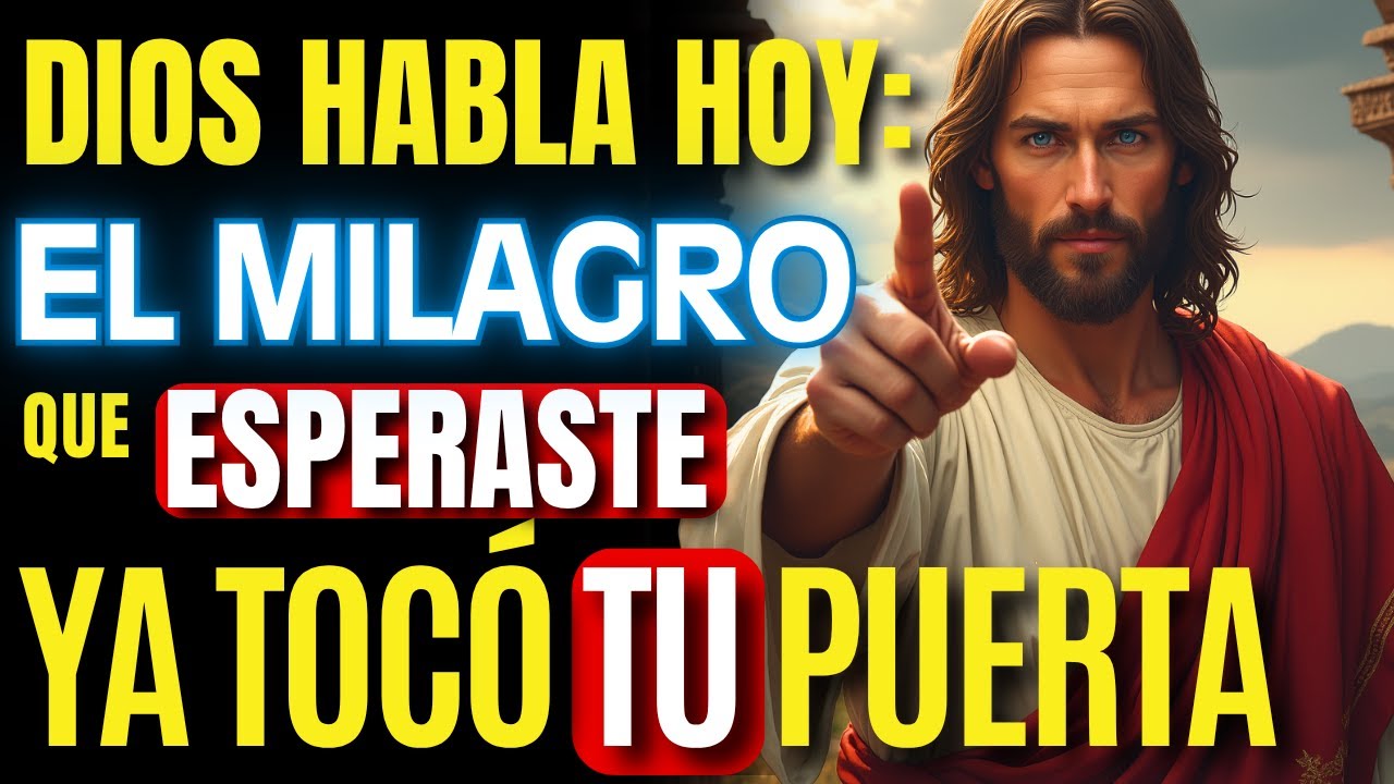 DIOS HABLA HOY: EL MILAGRO QUE ESPERASTE YA TOCÓ TU PUERTA