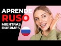 Aprende Ruso Mientras Duermes ||| Aprende las palabras y frases más comunes en Ruso