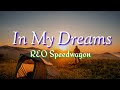 In My Dreams (Lyrics)by REO Speedwagon