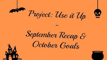 Project: Use It Up - September Recap & October Goals