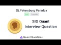 St. Peterburgs Paradox - SIG Quant Interview Question