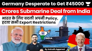 Germany Desperate to Get ₹45000 Crores Submarine Deal. Changes Export Policy for India. Indo-Pacific