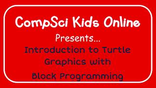 CompSci Kids Introduction to Turtle Graphics with Block Programming