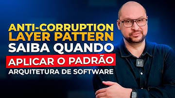 Anti corruption Layer Pattern - Saiba quando Aplicar Baseando-se nos RAs