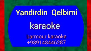 Yandirdin Qelbimi aman _ karaoke