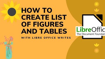 HOW TO CREATE LIST OF FIGURES AND TABLE WITH LIBREOFFICE WRITER