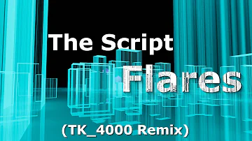 The Script - Flares (TK_4000 Remix)