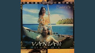 Video thumbnail of "Vaniah Toloa - Tautai Oe"