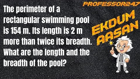 The perimeter of a rectangular swimming pool is 154 m. Its length is 2 m more than twice its.....