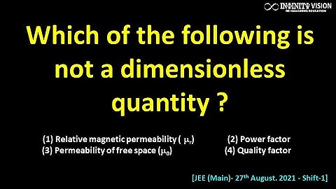 Which of the following is not a dimensionless quantity: Dimensional Analysis
