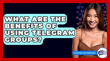 What Are The Benefits Of Using Telegram Groups? - Everyday-Networking